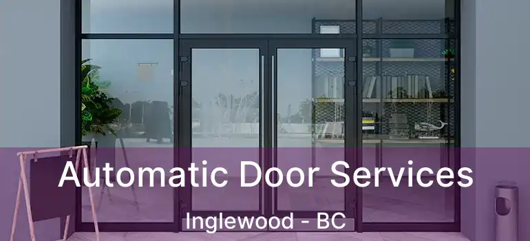  Automatic Door Services Inglewood - BC