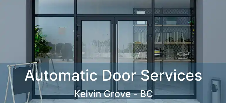  Automatic Door Services Kelvin Grove - BC
