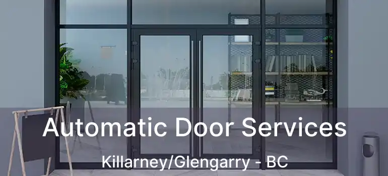  Automatic Door Services Killarney/Glengarry - BC