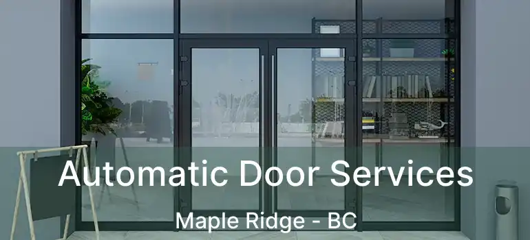  Automatic Door Services Maple Ridge - BC
