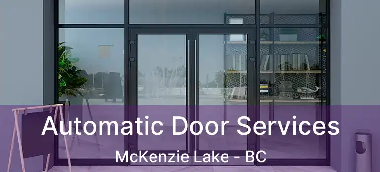  Automatic Door Services McKenzie Lake - BC
