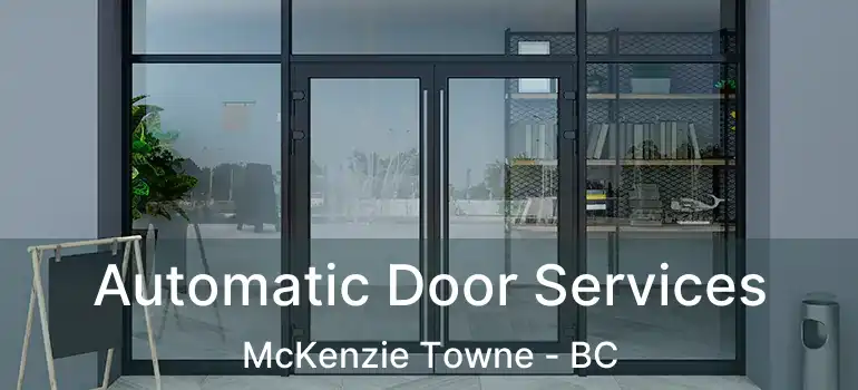  Automatic Door Services McKenzie Towne - BC