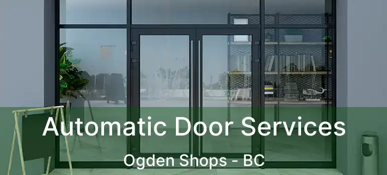  Automatic Door Services Ogden Shops - BC