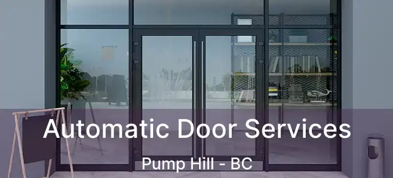  Automatic Door Services Pump Hill - BC