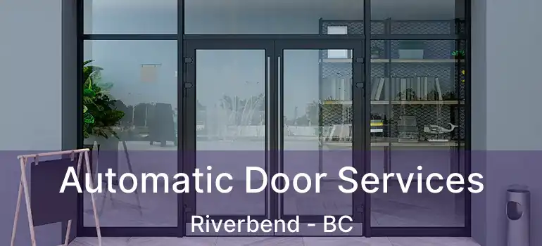  Automatic Door Services Riverbend - BC