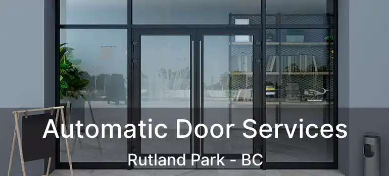  Automatic Door Services Rutland Park - BC