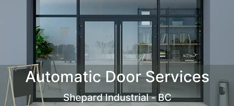  Automatic Door Services Shepard Industrial - BC