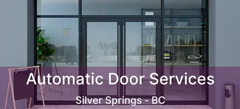  Automatic Door Services Silver Springs - BC