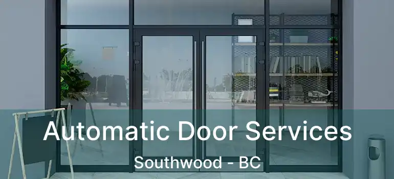  Automatic Door Services Southwood - BC