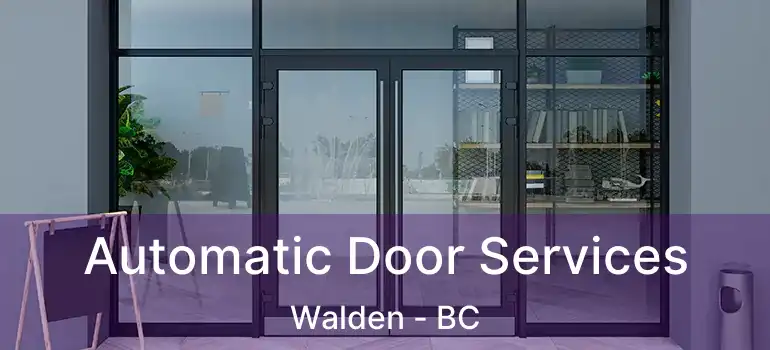  Automatic Door Services Walden - BC