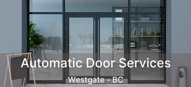  Automatic Door Services Westgate - BC