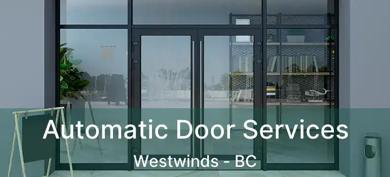  Automatic Door Services Westwinds - BC