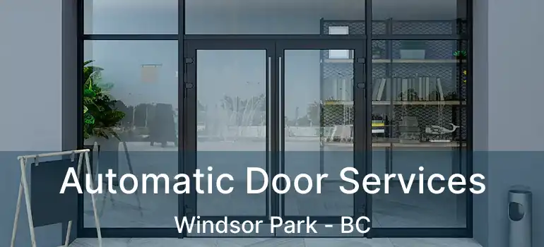  Automatic Door Services Windsor Park - BC
