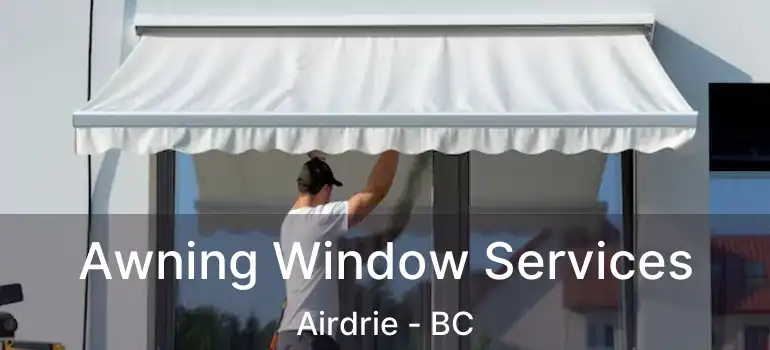  Awning Window Services Airdrie - BC