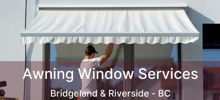  Awning Window Services Bridgeland & Riverside - BC