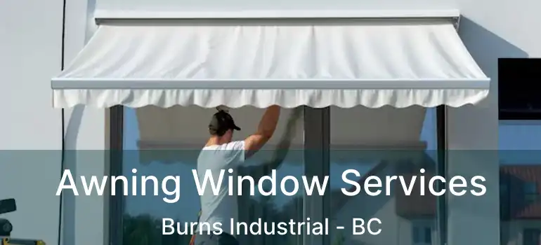  Awning Window Services Burns Industrial - BC
