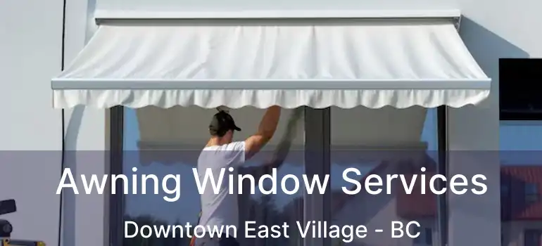  Awning Window Services Downtown East Village - BC