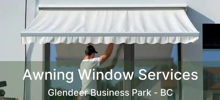  Awning Window Services Glendeer Business Park - BC