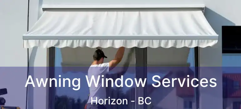  Awning Window Services Horizon - BC