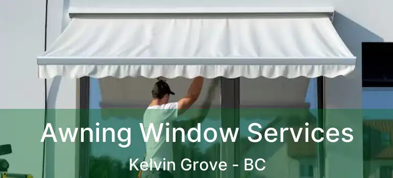  Awning Window Services Kelvin Grove - BC