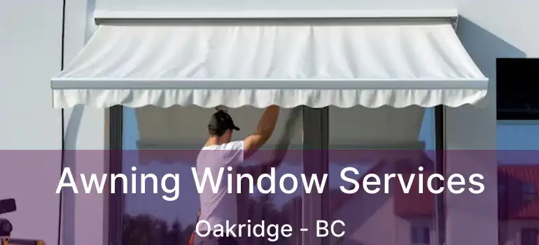  Awning Window Services Oakridge - BC