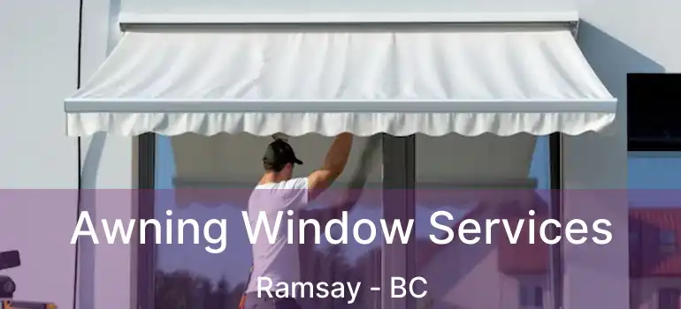  Awning Window Services Ramsay - BC