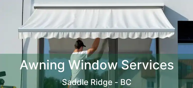  Awning Window Services Saddle Ridge - BC
