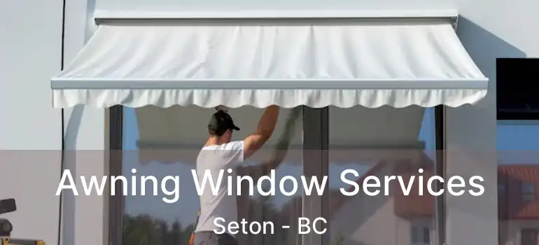 Awning Window Services Seton - BC
