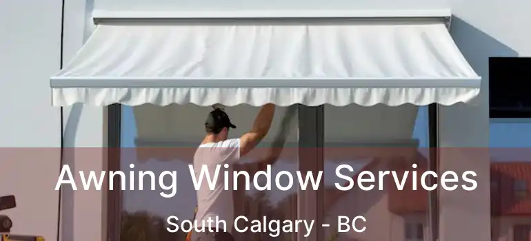  Awning Window Services South Calgary - BC