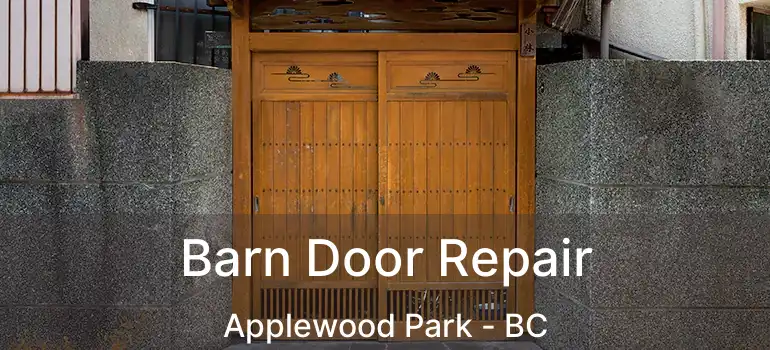  Barn Door Repair Applewood Park - BC