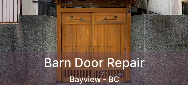  Barn Door Repair Bayview - BC