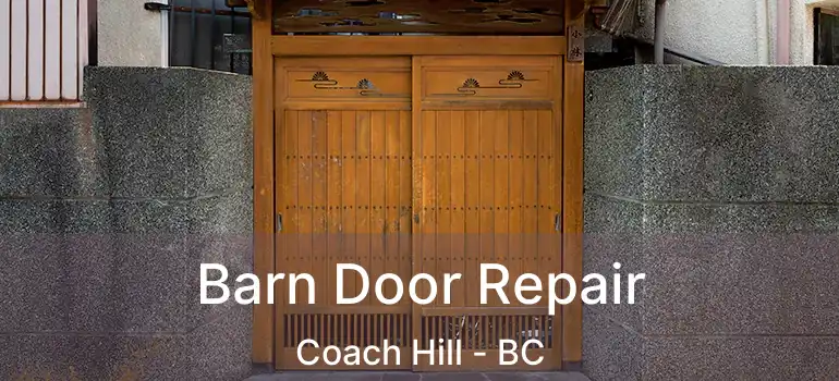  Barn Door Repair Coach Hill - BC