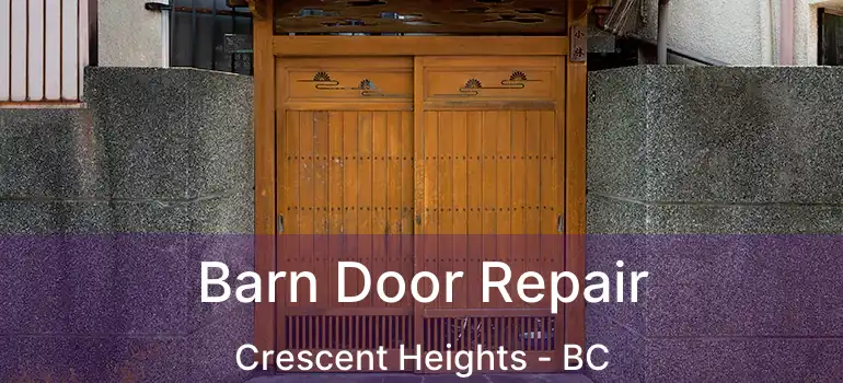  Barn Door Repair Crescent Heights - BC