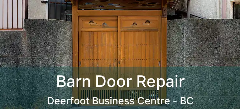  Barn Door Repair Deerfoot Business Centre - BC