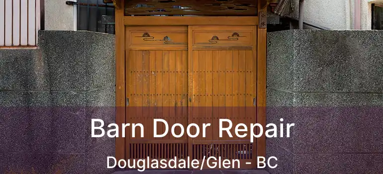  Barn Door Repair Douglasdale/Glen - BC