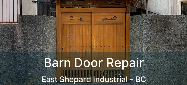  Barn Door Repair East Shepard Industrial - BC