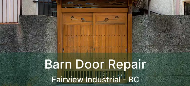  Barn Door Repair Fairview Industrial - BC