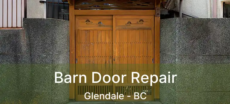  Barn Door Repair Glendale - BC
