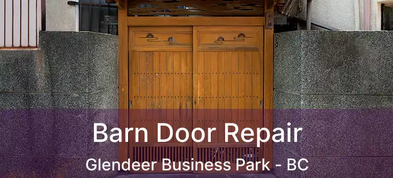  Barn Door Repair Glendeer Business Park - BC