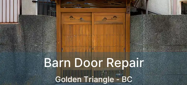  Barn Door Repair Golden Triangle - BC