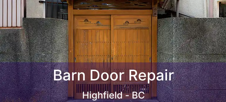  Barn Door Repair Highfield - BC