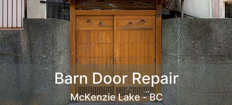  Barn Door Repair McKenzie Lake - BC