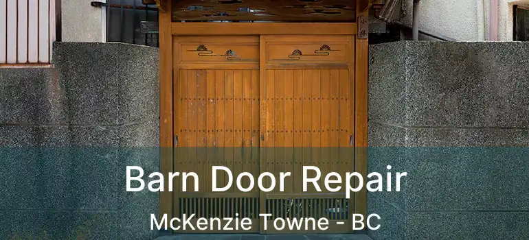  Barn Door Repair McKenzie Towne - BC