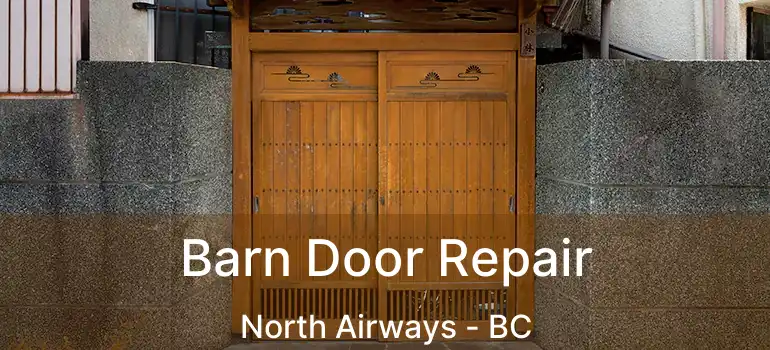  Barn Door Repair North Airways - BC