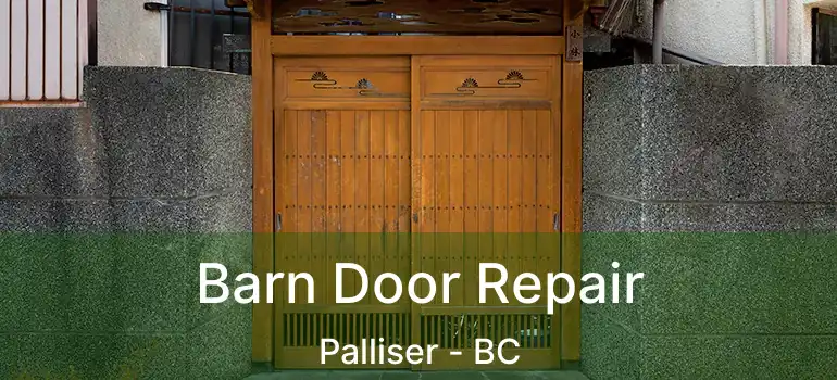  Barn Door Repair Palliser - BC