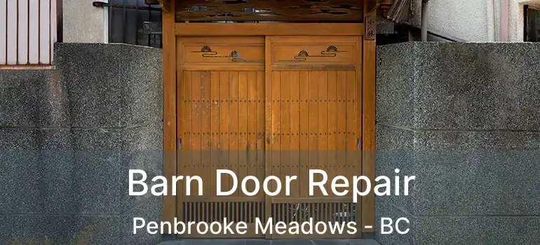  Barn Door Repair Penbrooke Meadows - BC
