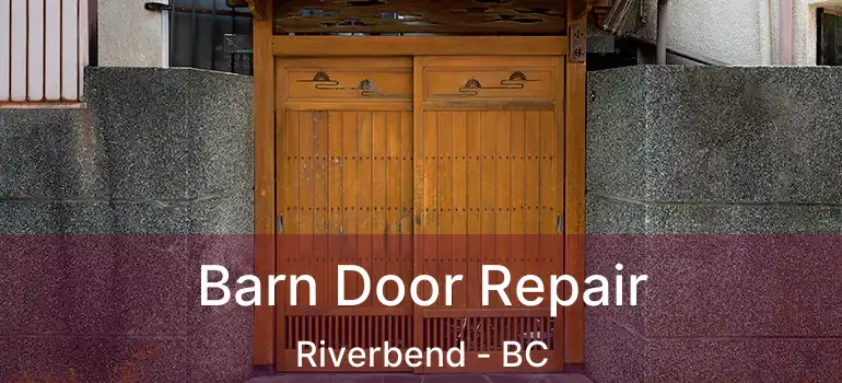  Barn Door Repair Riverbend - BC