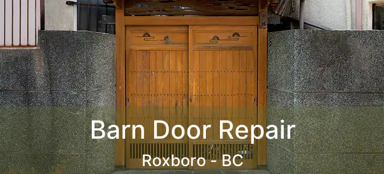  Barn Door Repair Roxboro - BC