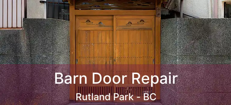  Barn Door Repair Rutland Park - BC