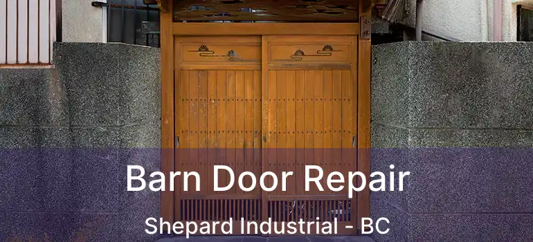  Barn Door Repair Shepard Industrial - BC